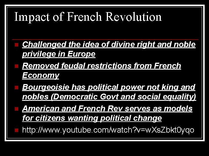 Impact of French Revolution n n Challenged the idea of divine right and noble