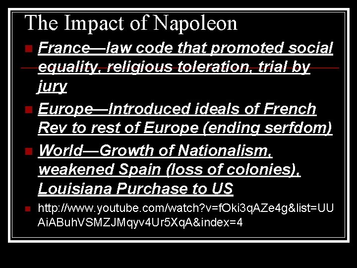 The Impact of Napoleon France—law code that promoted social equality, religious toleration, trial by