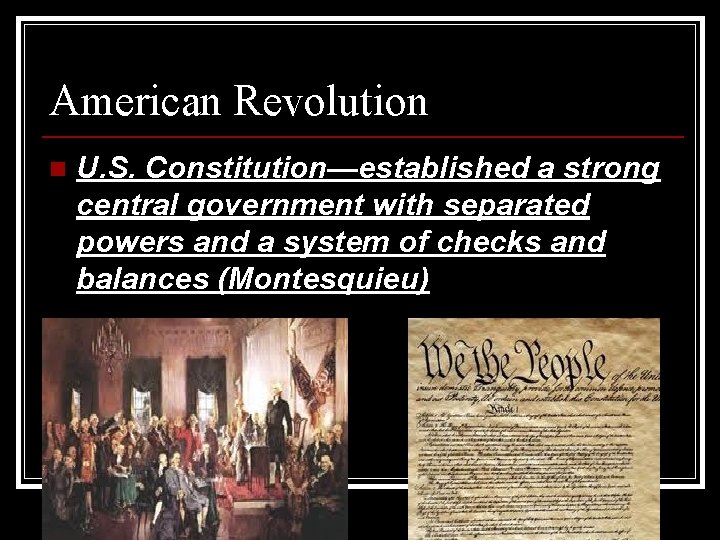 American Revolution n U. S. Constitution—established a strong central government with separated powers and