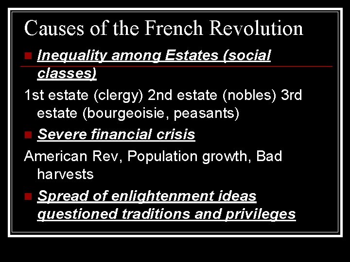 Causes of the French Revolution Inequality among Estates (social classes) 1 st estate (clergy)
