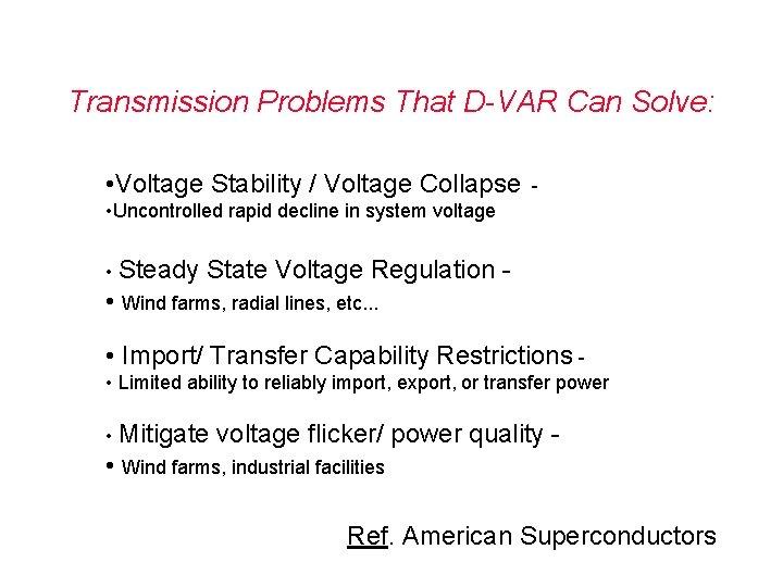 Transmission Problems That D-VAR Can Solve: • Voltage Stability / Voltage Collapse - •