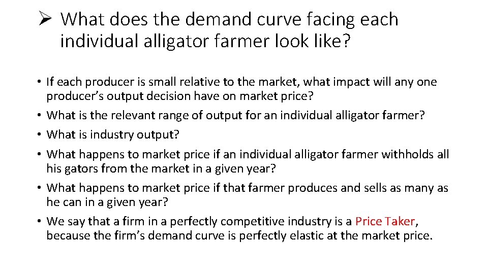 Ø What does the demand curve facing each individual alligator farmer look like? •