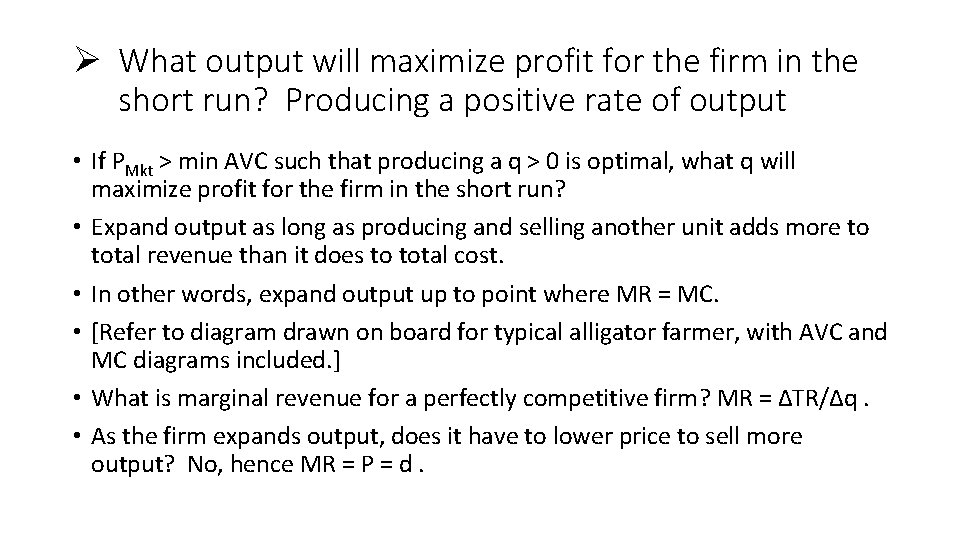 Ø What output will maximize profit for the firm in the short run? Producing