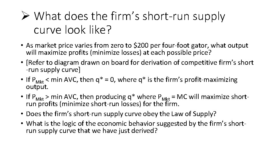 Ø What does the firm’s short-run supply curve look like? • As market price