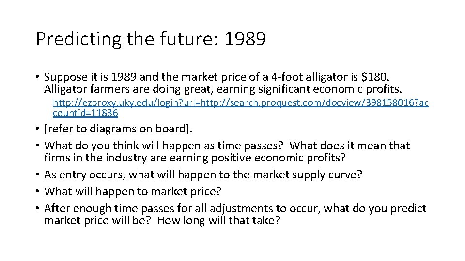 Predicting the future: 1989 • Suppose it is 1989 and the market price of