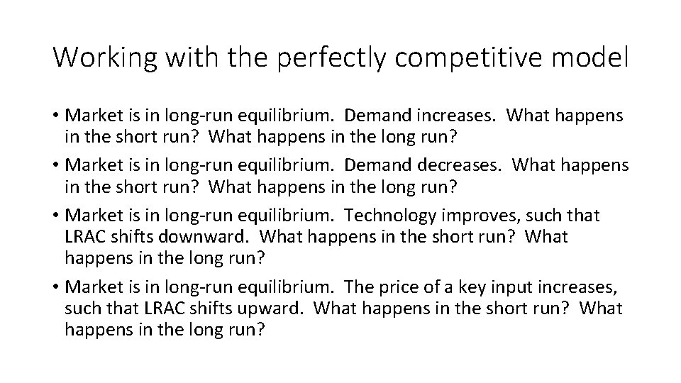 Working with the perfectly competitive model • Market is in long-run equilibrium. Demand increases.