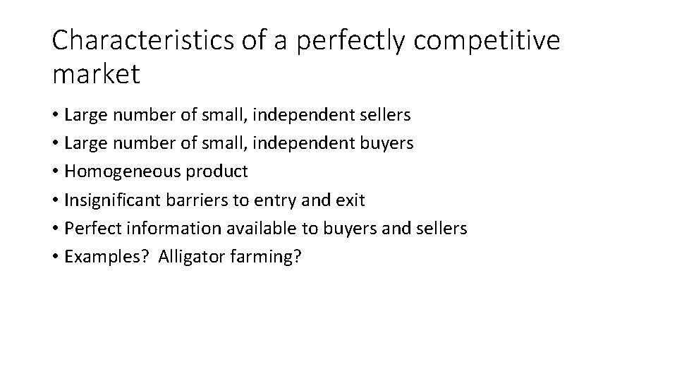 Characteristics of a perfectly competitive market • Large number of small, independent sellers •