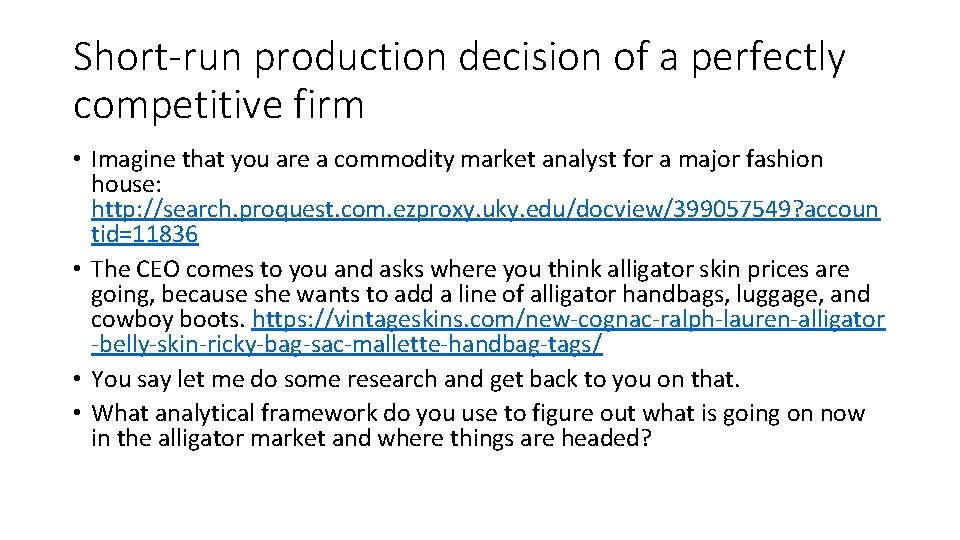 Short-run production decision of a perfectly competitive firm • Imagine that you are a