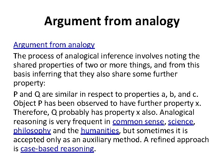 Argument from analogy The process of analogical inference involves noting the shared properties of