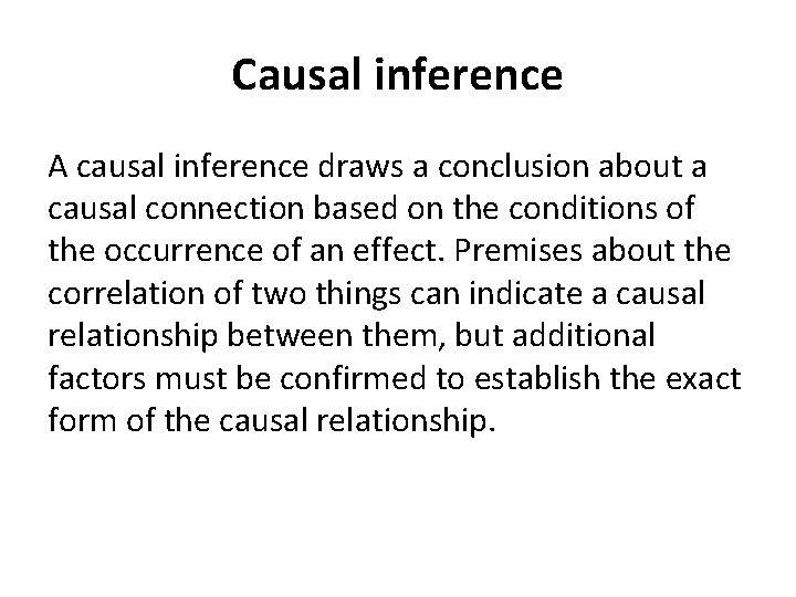 Causal inference A causal inference draws a conclusion about a causal connection based on