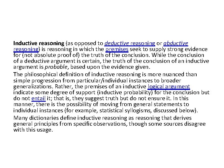 Inductive reasoning (as opposed to deductive reasoning or abductive reasoning) is reasoning in which