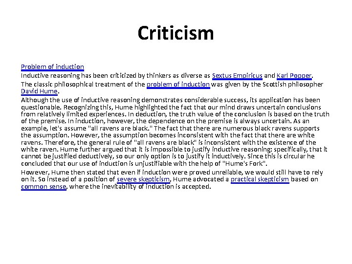 Criticism Problem of induction Inductive reasoning has been criticized by thinkers as diverse as