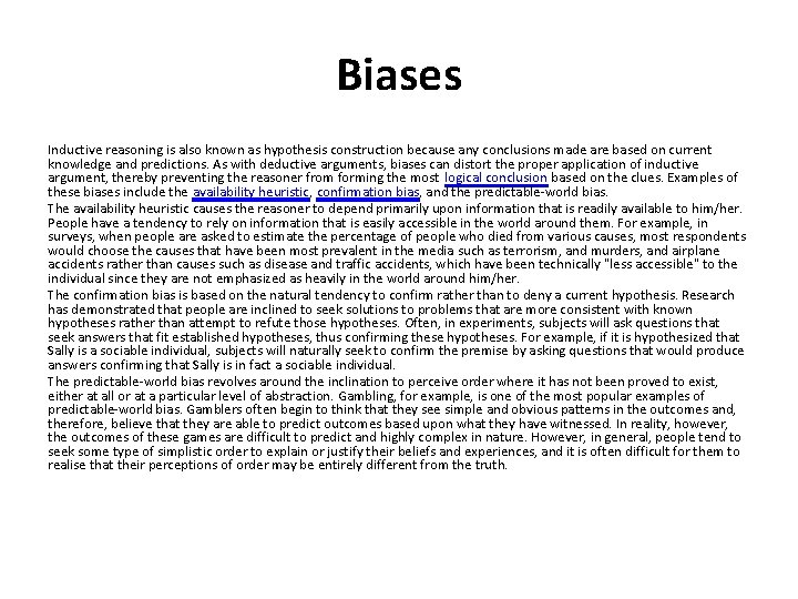 Biases Inductive reasoning is also known as hypothesis construction because any conclusions made are