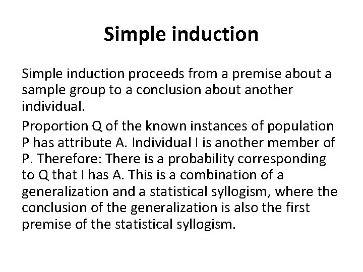 Simple induction proceeds from a premise about a sample group to a conclusion about