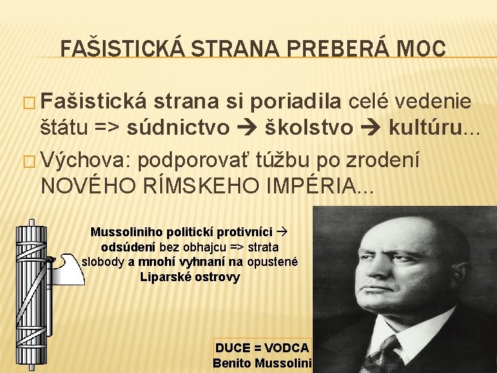 FAŠISTICKÁ STRANA PREBERÁ MOC � Fašistická strana si poriadila celé vedenie štátu => súdnictvo