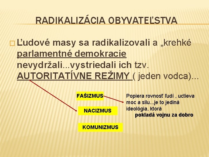 RADIKALIZÁCIA OBYVATEĽSTVA � Ľudové masy sa radikalizovali a „krehké parlamentné demokracie nevydržali. . .