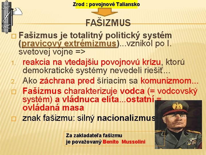 Zrod : povojnové Taliansko FAŠIZMUS � Fašizmus je totalitný politický systém (pravicový extrémizmus). .