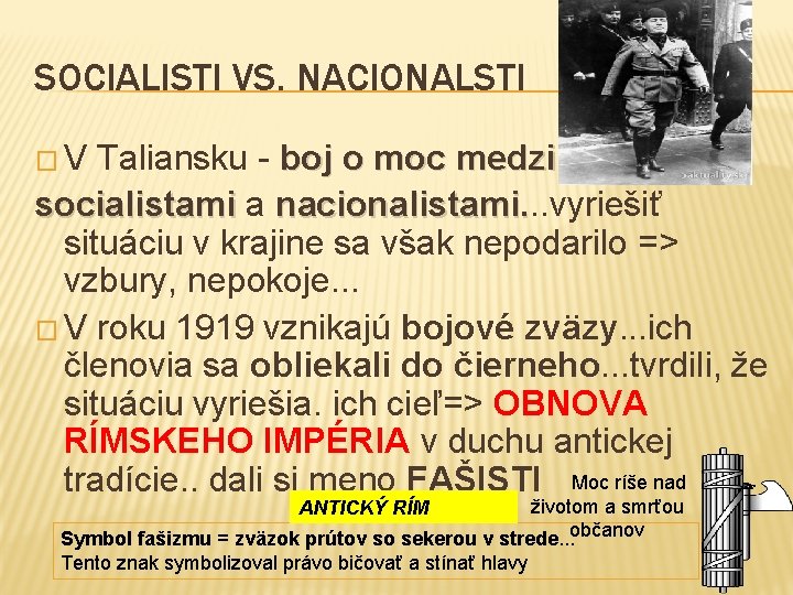 SOCIALISTI VS. NACIONALSTI �V Taliansku - boj o moc medzi socialistami a nacionalistami. .