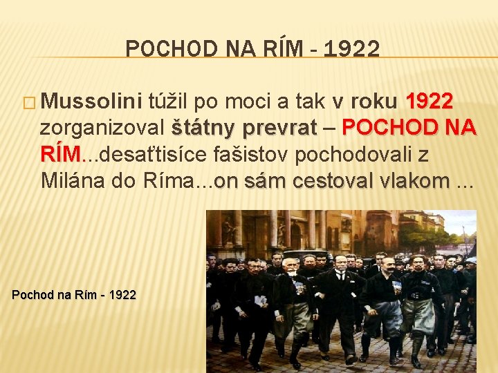 POCHOD NA RÍM - 1922 � Mussolini túžil po moci a tak v roku