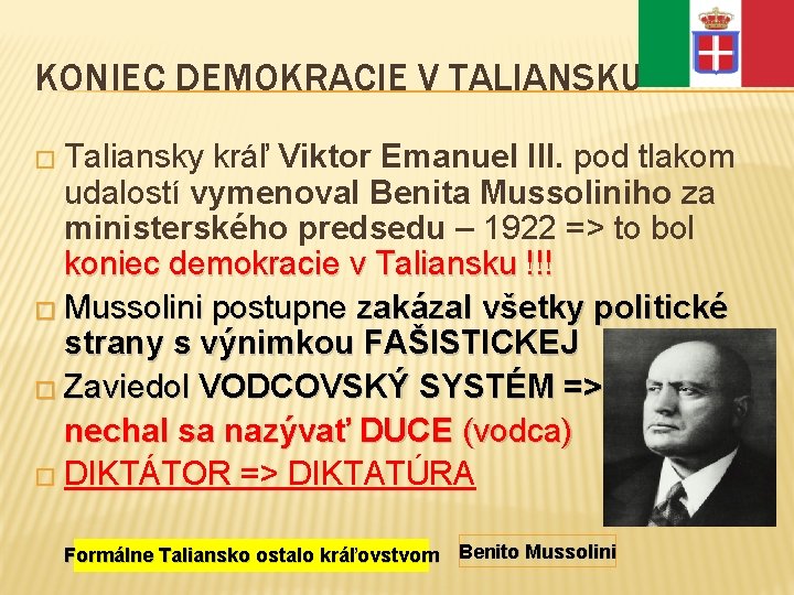 KONIEC DEMOKRACIE V TALIANSKU � Taliansky kráľ Viktor Emanuel III. pod tlakom udalostí vymenoval