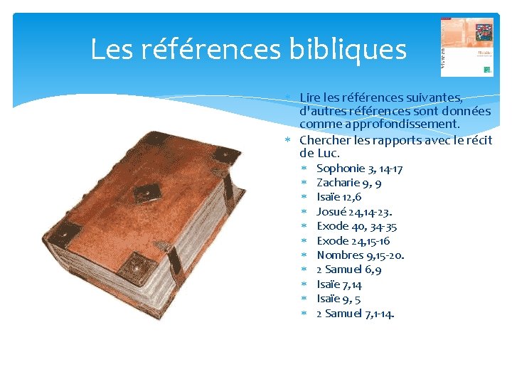 Les références bibliques Lire les références suivantes, d'autres références sont données comme approfondissement. Chercher