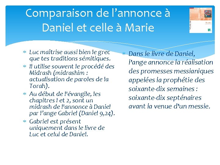 Comparaison de l’annonce à Daniel et celle à Marie Luc maîtrise aussi bien le