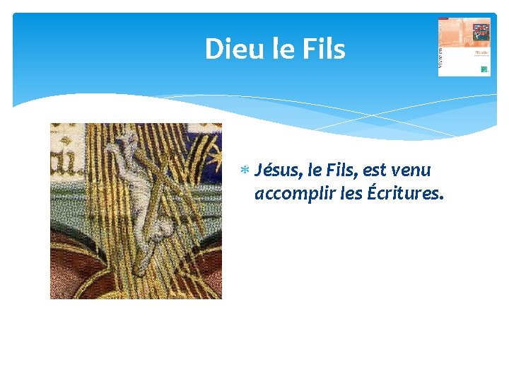 Dieu le Fils Jésus, le Fils, est venu Jésus, le Fils accomplir les Écritures.