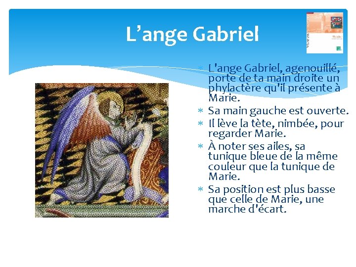 L’ange Gabriel L'ange Gabriel, agenouillé, porte de ta main droite un phylactère qu'il présente