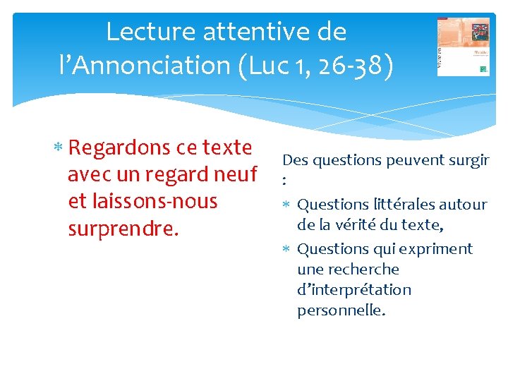 Lecture attentive de l’Annonciation (Luc 1, 26 38) Regardons ce texte avec un regard