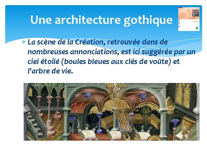 Une architecture gothique La scène de la Création, retrouvée dans de nombreuses annonciations, est