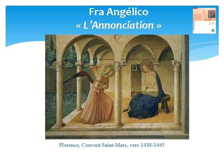 Fra Angélico « L’Annonciation » Florence, Couvent Saint-Marc, vers 1438 -1445 