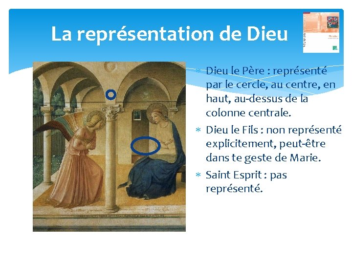 La représentation de Dieu le Père : représenté par le cercle, au centre, en