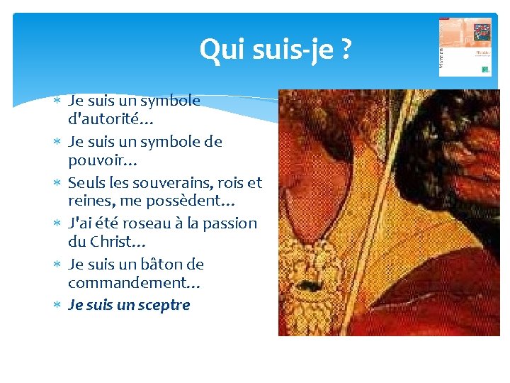 Qui suis-je ? Je suis un symbole d'autorité… Je suis un symbole de pouvoir…