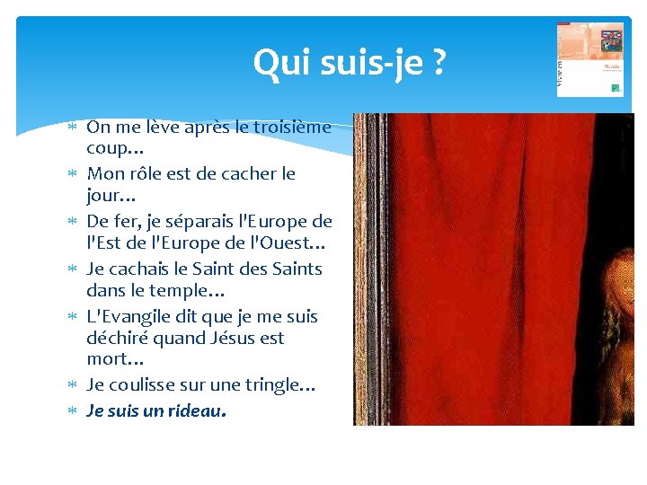 Qui suis-je ? On me lève après le troisième coup… Mon rôle est de