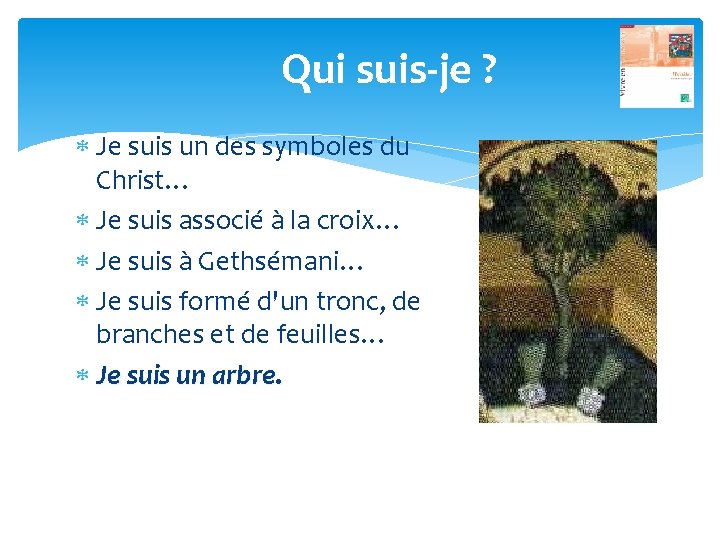 Qui suis-je ? Je suis un des symboles du Christ… Je suis associé à