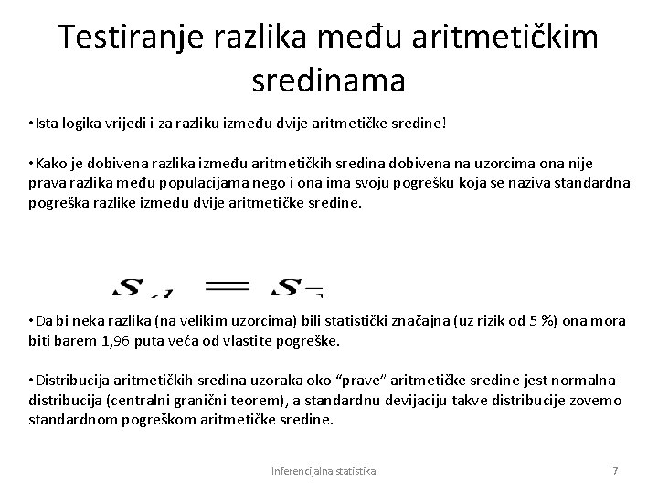 Testiranje razlika među aritmetičkim sredinama • Ista logika vrijedi i za razliku između dvije