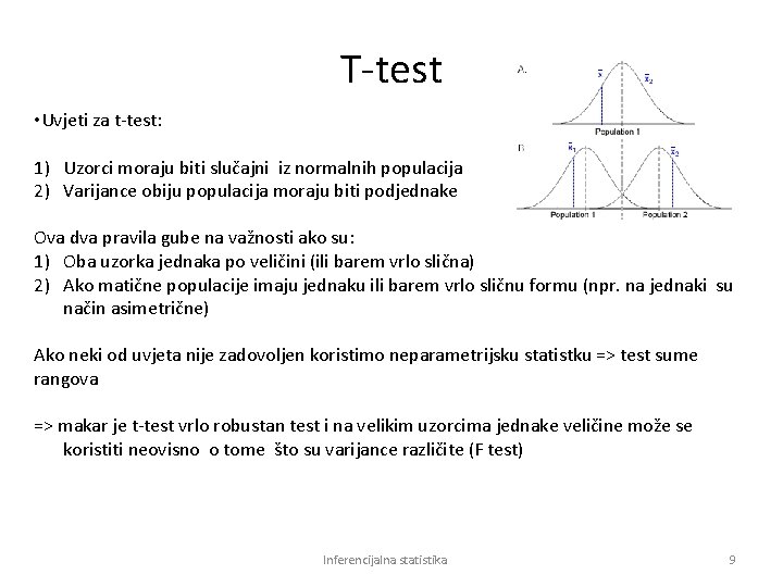 T-test • Uvjeti za t-test: 1) Uzorci moraju biti slučajni iz normalnih populacija 2)