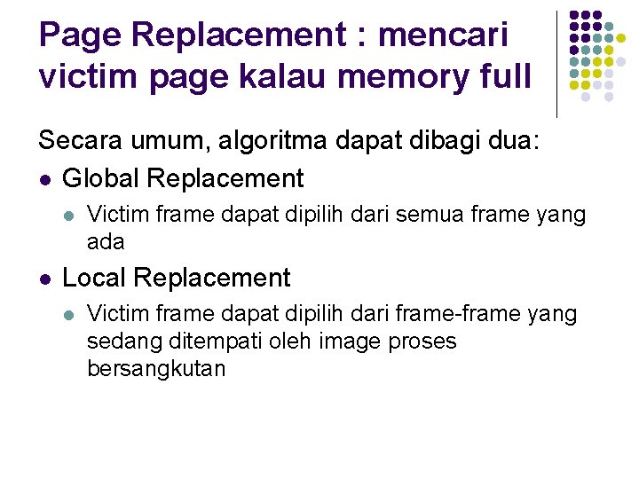 Page Replacement : mencari victim page kalau memory full Secara umum, algoritma dapat dibagi