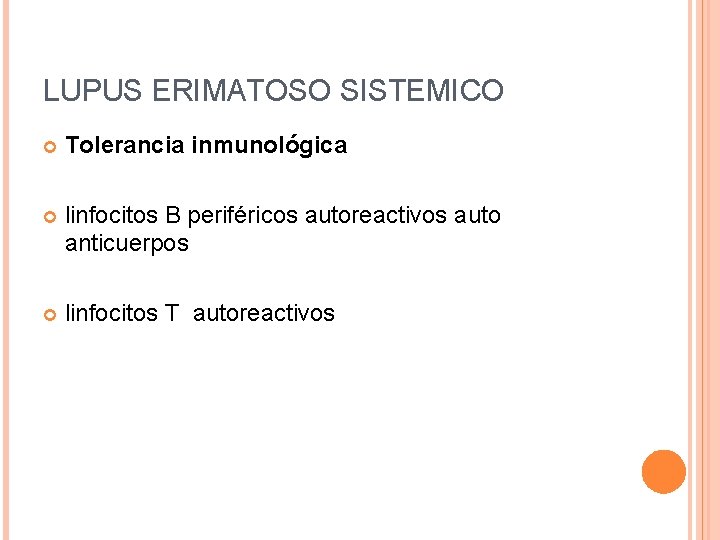 LUPUS ERIMATOSO SISTEMICO Tolerancia inmunológica linfocitos B periféricos autoreactivos auto anticuerpos linfocitos T autoreactivos