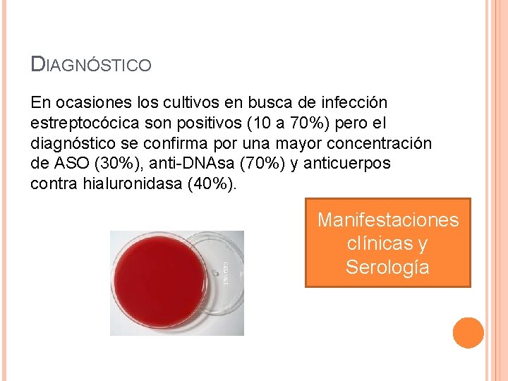 DIAGNÓSTICO En ocasiones los cultivos en busca de infección estreptocócica son positivos (10 a