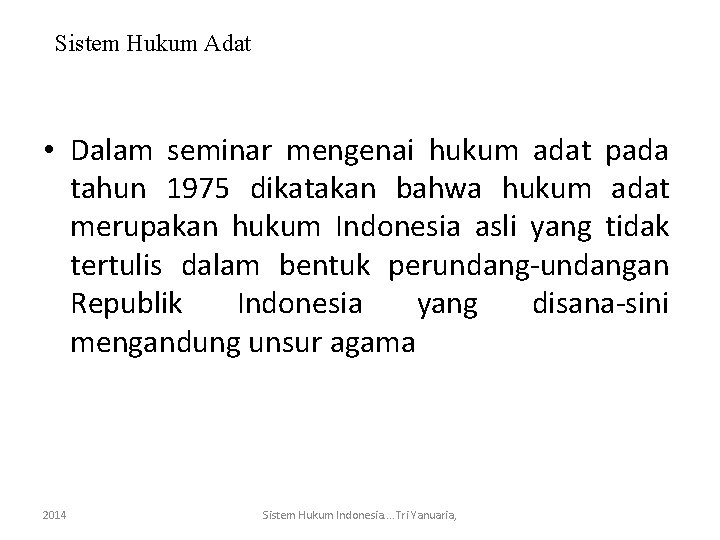 Sistem Hukum Adat • Dalam seminar mengenai hukum adat pada tahun 1975 dikatakan bahwa