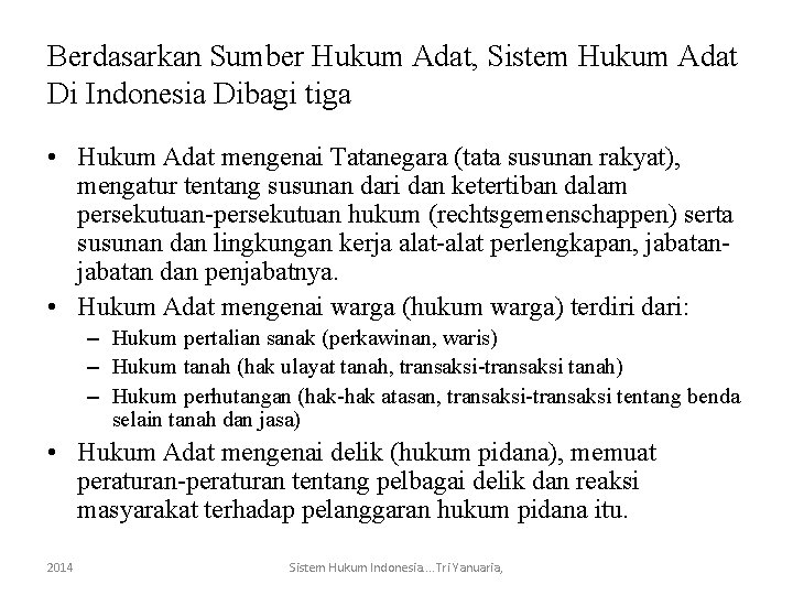 Berdasarkan Sumber Hukum Adat, Sistem Hukum Adat Di Indonesia Dibagi tiga • Hukum Adat