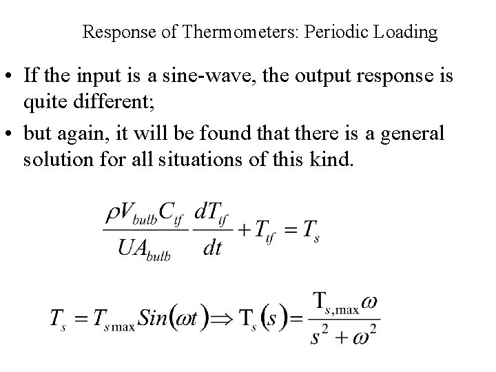 Response of Thermometers: Periodic Loading • If the input is a sine-wave, the output