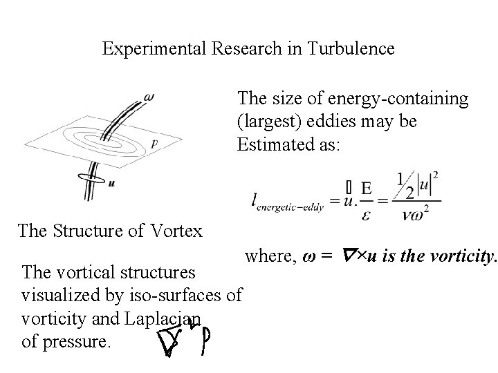 Experimental Research in Turbulence The size of energy-containing (largest) eddies may be Estimated as: