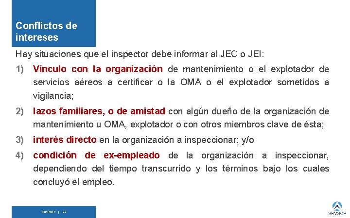Conflictos de intereses Hay situaciones que el inspector debe informar al JEC o JEI: