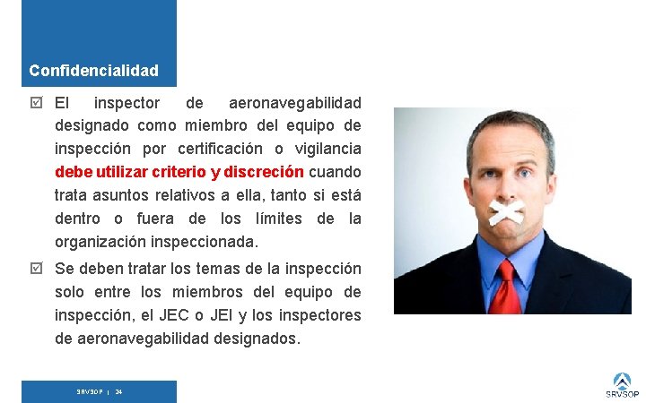 Confidencialidad El inspector de aeronavegabilidad designado como miembro del equipo de inspección por certificación