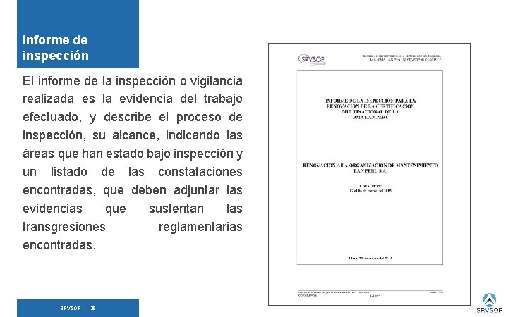 Informe de inspección El informe de la inspección o vigilancia realizada es la evidencia