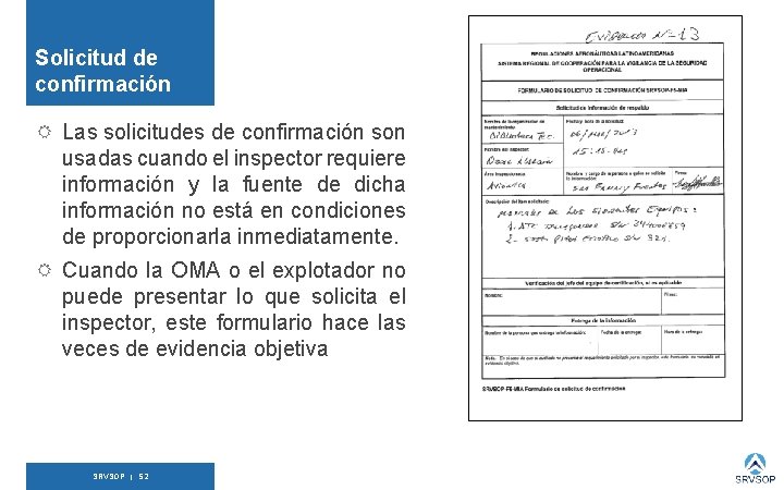 Solicitud de confirmación R Las solicitudes de confirmación son usadas cuando el inspector requiere