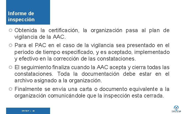 Informe de inspección R Obtenida la certificación, la organización pasa al plan de vigilancia