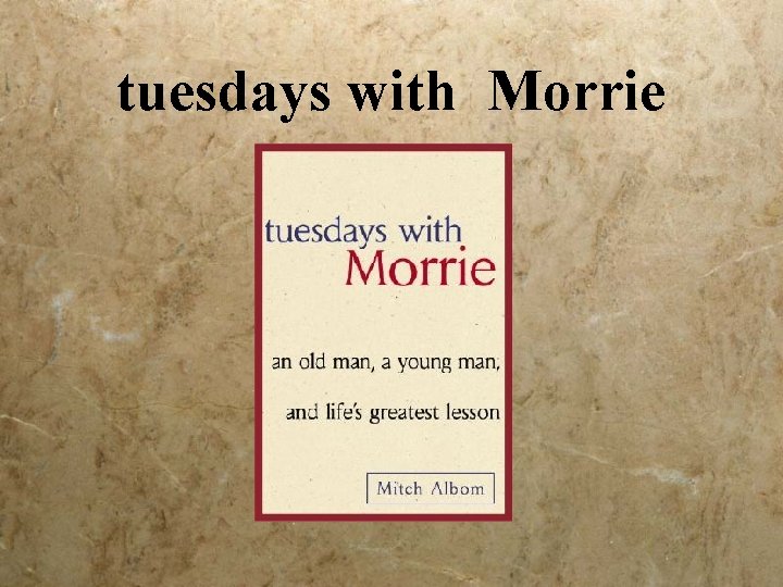 tuesdays with Morrie 
